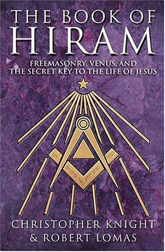 Book Book Of Hiram: Freemasonry, Venus, Secret Key To Life Of Jesus free