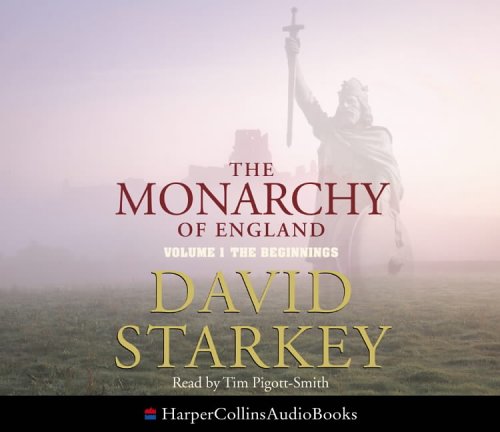 Book The Monarchy of England Complete & Unabridged : The Beginnings (v. 1) free