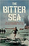 Book The bitter sea: the struggle for mastery in the Mediterranean 1935-1949 free