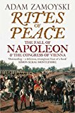 Book Rites Of Peace: The Fall Of Napoleon And The Congress Of Vienna free