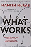 Book What Works: The Secrets of the World's Best Organisations and Communities free