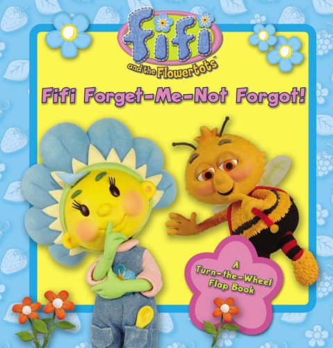 Book Fifi Forget-Me-Not Forgot! ( " Fifi and the Flowertots " ) free