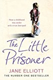 Book The Little Prisoner: How a Childhood Was Stolen and a Trust Betrayed. Jane Elliott with Andrew Crofts free