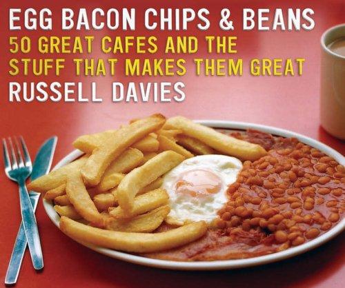 Book Egg, Bacon, Chips & Beans: 50 Great Cafes and the Stuff That Makes Them Great free