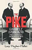 Book The Pike: Gabriele d'Annunzio, Poet, Seducer and Preacher of War free
