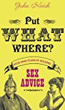 Book Put What Where: 2000 Years of Bizarre Sex Advice free