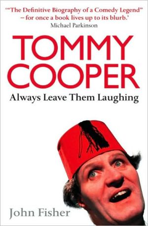 Book Tommy Cooper: Always Leave Them Laughing: The Definitive Biography of a Comedy Legend free