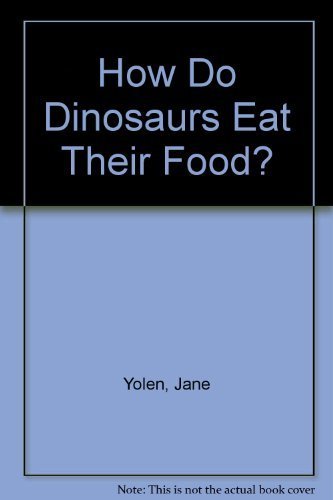Book How Do Dinosaurs Eat Their Food? free