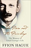 Book Pain and the Privilege, The: The Women in Lloyd George's Life free