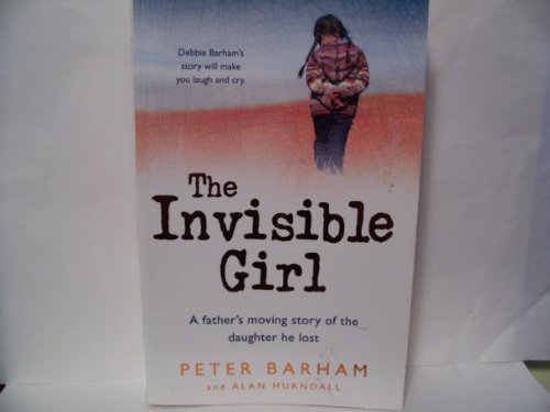 Book The Invisible Girl: A Father's Moving Story of the Daughter He Lost free