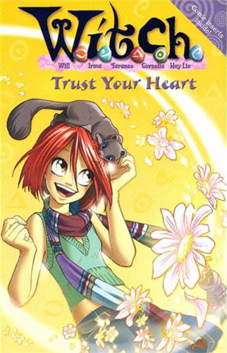 Book Trust Your Heart ( " W.i.t.c.h. " Novels) free