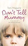 Book Don't Tell Mummy: A True Story of the Ultimate Betrayal free