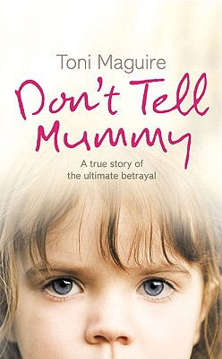 Book Don’t Tell Mummy: A True Story of the Ultimate Betrayal free