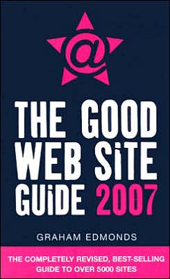 Book The Good Web Site Guide 2007: The Completely Revised, Best-Selling Guide to Over 5000 Sites free