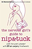 Book The Nervous Girl's Guide to Nip and Tuck: Look 10 Years Younger with 80 No-surgery Treatments free