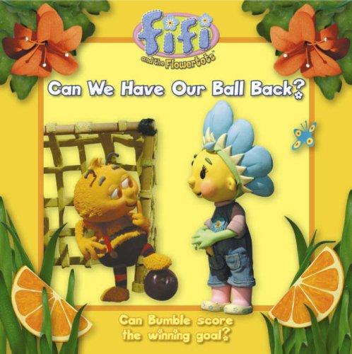 Book Can We Have Our Ball Back?: Read-to-Me Storybook ( " Fifi and the Flowertots " ) free