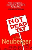 Book Not Dead Yet: A Manifesto For Old Age free