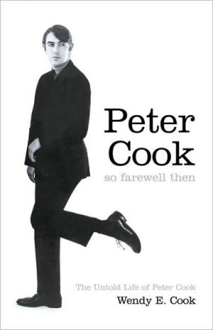 Book So Farewell Then: The Untold Life of Peter Cook free