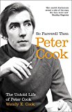 Book So Farewell Then: The Biography of Peter Cook free