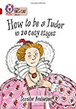 Book How to be a Tudor in 20 Easy Stages (Collins Big Cat) (Bk. 16) free