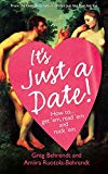 Book It's Just a Date: How to Get `Em, How to Read `Em, and How to Rock `Em free