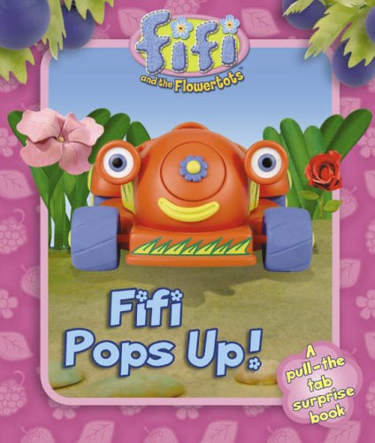 Book Fifi Pops Up!: A Pull-The Tab Surprise Book ("Fifi and the Flowertots") free