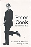 Book So Farewell Then: The Biography of Peter Cook free