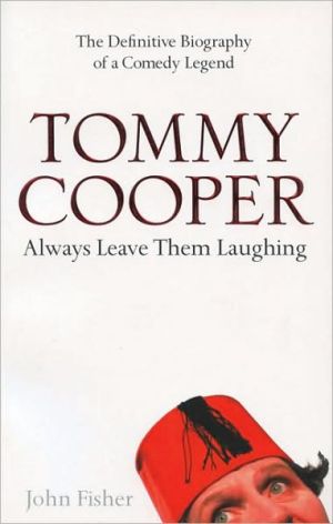 Book Tommy Cooper: Always Leave them Laughing: The Definitive Biography of a Comedy Legend free