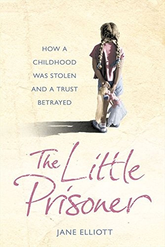 Book The Little Prisoner: How A Childhood Was Stolen And A Trust Betrayed free