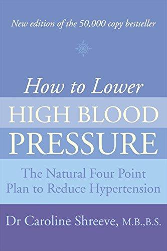 Book How To Lower High Blood Pressure: The Natural Four Point Plan To Reduce Hypertension free