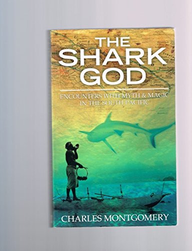 Book The Shark God: Encounters with Myth and Magic in the South Pacific free