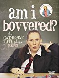 Book AM I BOVVERED?: THE "CATHERINE TATE SHOW" SCRIPTS: THE "CATHERINE TATE SHOW" SCRIPTS [Hardcover] free
