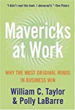 Book Mavericks At Work: Why The Most Original Minds In Business Win [paperback] free