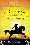 Book Destiny and the Wild Horses (Pony Club Secrets) (Book 3) free