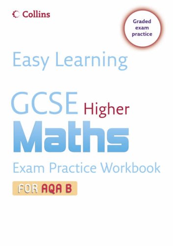 Book GCSE Maths Exam Practice Workbook for AQA B: Higher (Easy Learning) free