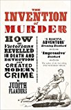 Book The Invention of Murder: How the Victorians Revelled in Death and Detection and Created Modern Crime free