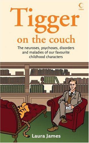 Book Tigger on the Couch: The Neuroses, Psychoses, Disorders and Maladies of Our Favourite Children's Characters free