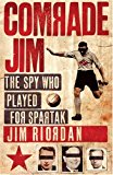 Book Comrade Jim:   The Spy Who Played For Spartak free