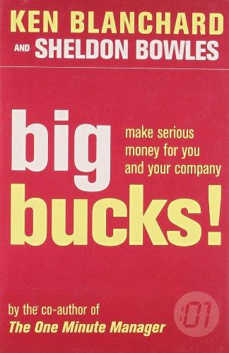 Book Big Bucks!: How to Make Serious Money for Both You and Your Company (The One Minute Manager) free
