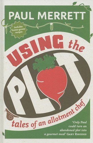 Book Using the Plot: Tales of an Allotment Chef free