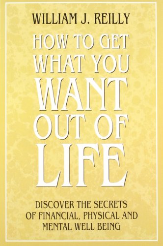 Book How to Get What You Want Out of Life: Discover the Secrets of Financial, Physical and Mental Well Being free