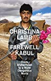 Book Farewell Kabul: From Afghanistan to a More Dangerous World free