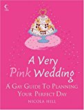 Book A Very Pink Wedding: A Gay Guide To Planning Your Perfect Day free