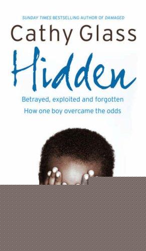 Book Hidden: Betrayed, Exploited and Forgotten. How One Boy Overcame the Odds. free