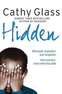 Book Hidden: Betrayed, Exploited and Forgotten. How One Boy Overcame the Odds. free