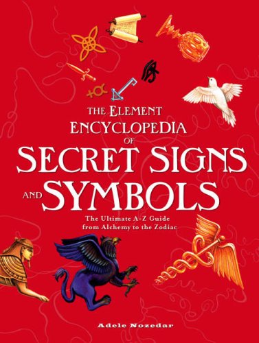 Book Element Encyclopedia of Secret Signs and Symbols: The Ultimate A-Z Guide from Alchemy to the Zodiac free