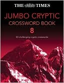 Book The Times Jumbo Cryptic Crossword Book 8: 50 Challenging Cryptic Crosswords (Bk. 8) free