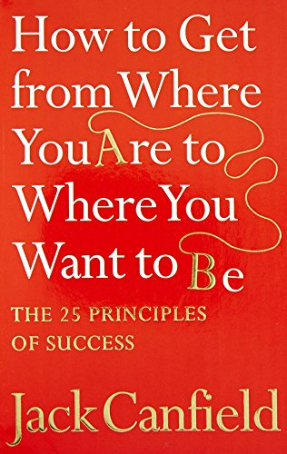Book The Success Principles - How To Get From Where You Are To Where You Want To Be free