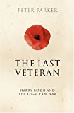 Book The Last Veteran: Harry Patch and the Legacy of War free