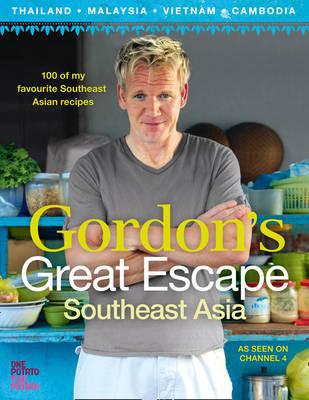 Book Gordon’s Great Escape Southeast Asia: 100 of my favourite Southeast Asian recipes free